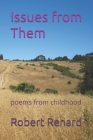 Issues from Them: Poems from childhood By Robert Norman Renard Cover Image