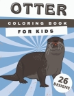 Otter Coloring Book For Kids: Cute Otters Colouring Pages For Stress Relief And Relaxation: Funny Gifts For Children By Sara Sax Cover Image