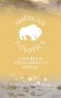 American Injustice: A Moment In North American History By Kelcey Goodman, Kelcey Goodman (Illustrator), Kelcey Goodman (Designed by) Cover Image
