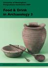 Food & Drink in Archaeology 3 By Nottingham Pg Conference (Compiled by) Cover Image