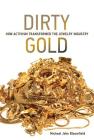 Dirty Gold: How Activism Transformed the Jewelry Industry (Earth System Governance) Cover Image
