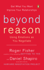 Beyond Reason: Using Emotions as You Negotiate By Roger Fisher, Daniel Shapiro Cover Image