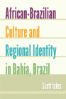African-Brazilian Culture and Regional Identity in Bahia, Brazil (New World Diasporas) Cover Image