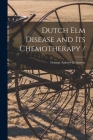 Dutch Elm Disease and Its Chemotherapy / By George Aubrey 1913- Zentmyer Cover Image