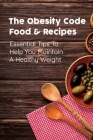The Obesity Code Food & Recipes: Essential Tips To Help You Maintain A Healthy Weight: Diet For Obesity By Henry Retchless Cover Image
