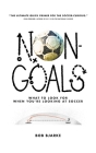 Non-Goals: What to Look For When You're Looking At Soccer By Bob Bjarke Cover Image
