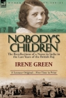 Nobody's Children: The Recollections of a Nurse in India in the Last Years of the British Raj By Irene Green Cover Image