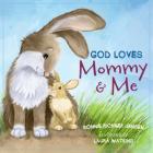 God Loves Mommy and Me By Bonnie Rickner Jensen Cover Image