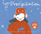 Types of Precipitation (Water All Around Us) By Nadia Higgins, Sara Infante (Illustrator), Erik Koskinen (Arranged by) Cover Image