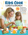 Kids Cook Lunch and Brunch: 75 Easy Recipes for Kids to Cook for Themselves or the Family By Kim Wilcox Cover Image