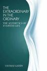 The Extraordinary in the Ordinary: The Aesthetics of Everyday Life Cover Image