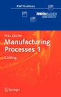 Manufacturing Processes 1: Cutting (Rwthedition) By Fritz Klocke, Aaron Kuchle (Translator) Cover Image