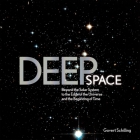 Deep Space: Beyond the Solar System to the End of the Universe and the Beginning of Time By Govert Schilling Cover Image