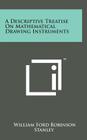 A Descriptive Treatise on Mathematical Drawing Instruments Cover Image