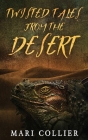 Twisted Tales From The Desert By Mari Collier Cover Image