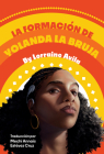 La formación de Yolanda la bruja: (The Making of Yolanda La Bruja Spanish Edition) By Lorraine Avila, Mechi Annaís Estévez Cruz (Translated by) Cover Image