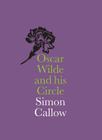 Oscar Wilde and His Circle (National Portrait Gallery Companions) By Oscar Wilde (Artist), Simon Callow (Text by (Art/Photo Books)) Cover Image