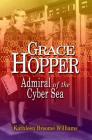 Grace Hopper: Admiral of the Cyber Sea By Kathleen Broom Williams Cover Image