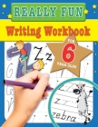 Really Fun Writing Workbook For 6 Year Olds: Fun & educational writing activities for six year old children By Mickey MacIntyre Cover Image