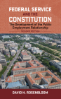 Federal Service and the Constitution: The Development of the Public Employment Relationship, Second Edition (Public Management and Change) Cover Image