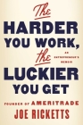 The Harder You Work, the Luckier You Get: An Entrepreneur's Memoir By Joe Ricketts Cover Image