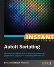 Instant AutoIt Scripting Essentials How-to By Emilio De Fez Laso Cover Image