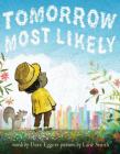 Tomorrow Most Likely By Dave Eggers, Lane Smith (Illustrator) Cover Image