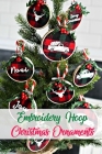 Embroidery Hoop Christmas Ornaments: Gift for Christmas By Denitra Darby Cover Image