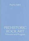 Prehistoric Rock Art: Polemics and Progress Cover Image