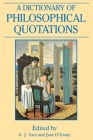 A Dictionary of Philosophical Quotations (Blackwell Reference) By A. J. Ayer (Editor), Jane O'Grady (Editor) Cover Image