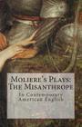 Moliere's Plays: The Misanthrope: In Contemporary American English Cover Image