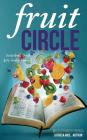 Fruit Circle: Essential Fruit for Daily Living By Latresa Rice Cover Image