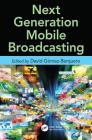 Next Generation Mobile Broadcasting By David Gómez-Barquero Cover Image