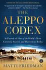 The Aleppo Codex: In Pursuit of One of the World’s Most Coveted, Sacred, and Mysterious Books By Matti Friedman Cover Image