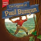 The Legend of Paul Bunyan (Famous Legends) By Julia McDonnell Cover Image