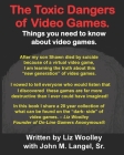 The Toxic Dangers of Video Games.: Things you need to know about video games and the internet. By Sr. Langel, John M., Liz Woolley Cover Image