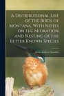A Distributional List of the Birds of Montana, With Notes on the Migration and Nesting of the Better Known Species Cover Image