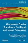 Quaternion Fourier Transforms for Signal and Image Processing By Todd A. Ell, Nicolas Le Bihan, Stephen J. Sangwine Cover Image