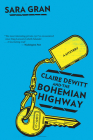 Claire Dewitt And The Bohemian Highway (Claire DeWitt Novels) By Sara Gran Cover Image