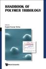 Handbook of Polymer Tribology By Sujeet K. Sinha (Editor) Cover Image