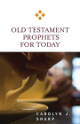 Old Testament Prophets for Today By Carolyn J. Sharp Cover Image