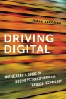 Driving Digital: The Leader's Guide to Business Transformation Through Technology Cover Image