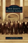 New Jersey's Masonic Lodges By Erich Morgan Huhn, Mw Glenn Trautmann Pgm (Foreword by) Cover Image