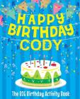 Happy Birthday Cody - The Big Birthday Activity Book: (Personalized Children's Activity Book) By Birthdaydr Cover Image