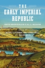 The Early Imperial Republic: From the American Revolution to the U.S.-Mexican War (Early American Studies) By Michael A. Blaakman (Editor), Emily Conroy-Krutz (Editor), Noelani Arista (Editor) Cover Image