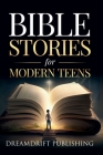 Bible Stories for Modern Teens Cover Image