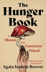 The Hunger Book: A Memoir from Communist Poland (21st Century Essays) By Agata Izabela Brewer Cover Image