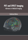 Pet and Spect Imaging: Advances in Medical Imaging By Catheriene Blevins (Editor) Cover Image