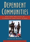 Dependent Communities: Aid and Politics in Cambodia and East Timor (Studies on Southeast Asia #48) Cover Image