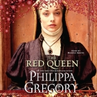 The Red Queen (Cousins' War #2) By Philippa Gregory, Bianca Amato (Read by), Graeme Malcolm (Read by) Cover Image